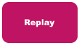 Replay